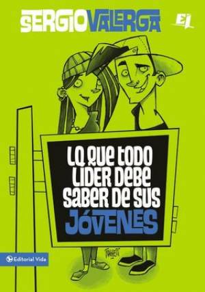 Lo Que Todo Lider Debe Saber de Sus Jovenes By Sergio Valerga