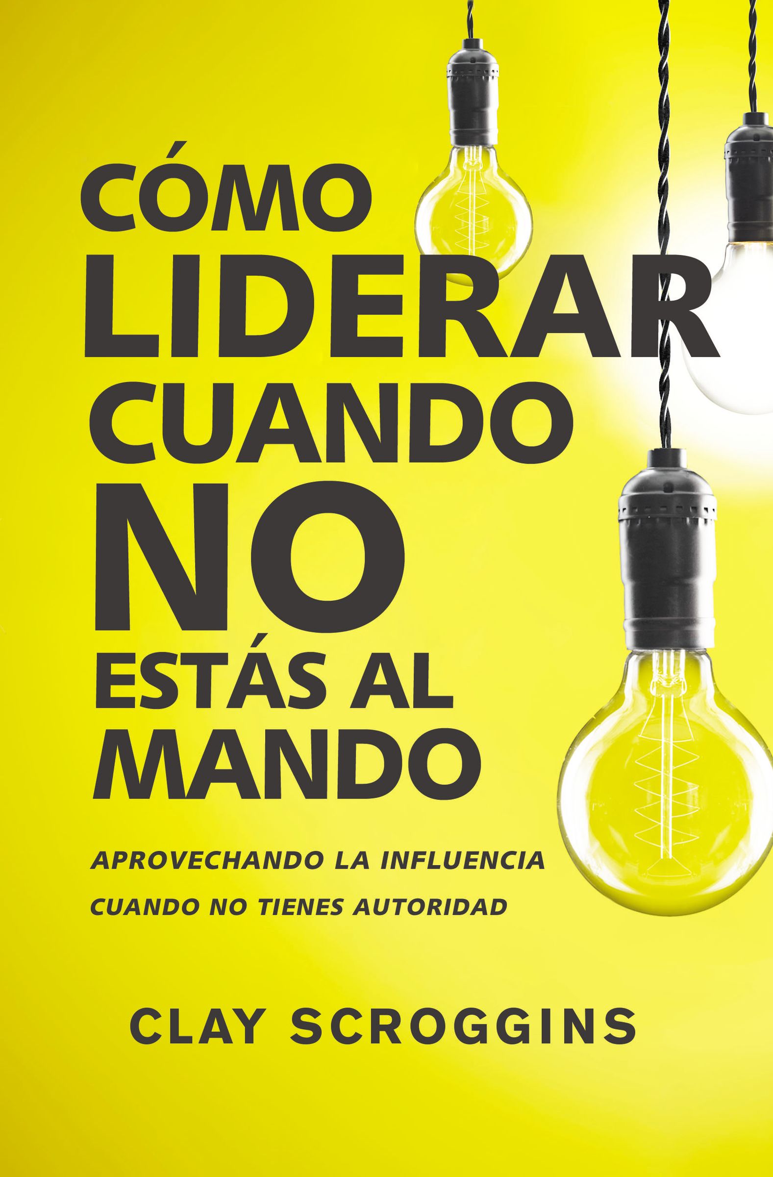 C mo liderar cuando no est s al mando By Clay Scroggins (Paperback)