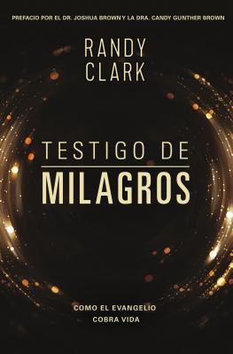 Testigo de milagros By Randy Clark (Paperback) 9780829768503