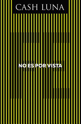 No Es Por Vista By Cash Luna (Paperback) 9780829768718