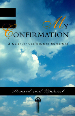 My Confirmation A Guide for Confirmation Instruction Revised