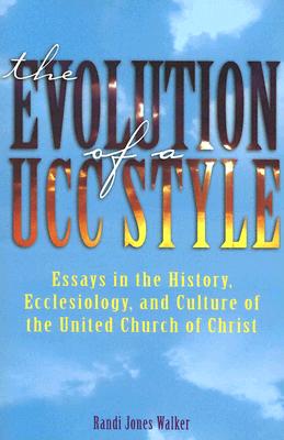 The Evolution of a Ucc Style History Ecclesiology and Culture of th