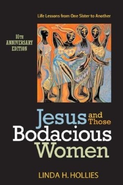 Jesus and Those Bodacious Women Life Lessons from One Sister to Anoth