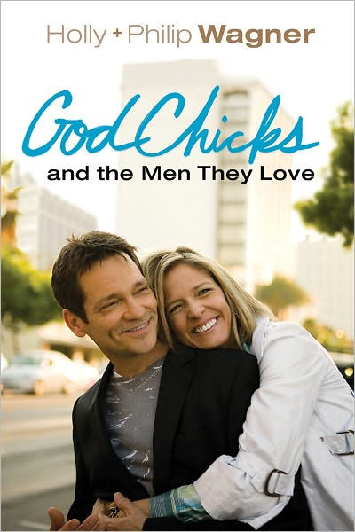 Godchicks and the Men They Love By Holly Wagner Philip Wagner