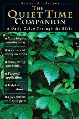 The Quiet Time Companion A Daily Guide Through the Bible Revised