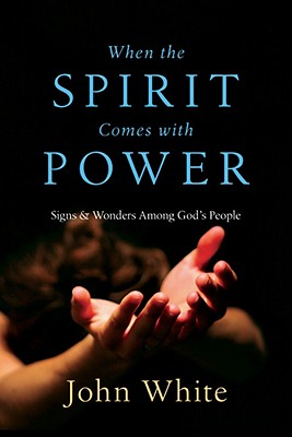 When the Spirit Comes with Power Signs Wonders Among God's People