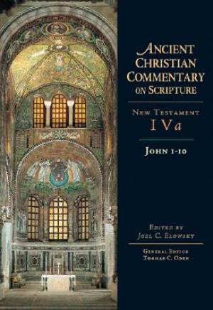 John 1- 10 Vol 4a The Ancient Christian Commentary on Scripture