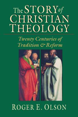 The Story of Christian Theology Twenty Centuries of Tradition and Ref