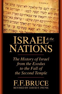 Israel & the Nations The History of Israel from the Exodus to the Fal