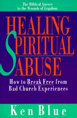 Healing Spiritual Abuse By Ken Blue (Paperback) 9780830816606