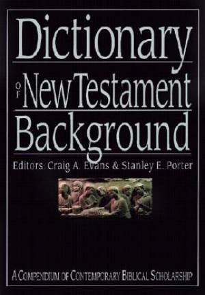 A Dictionary of New Testament Background By Craig Evans Stanley Porter