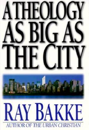 Theology as big as the City A By Ray Bakke (Paperback) 9780830818907