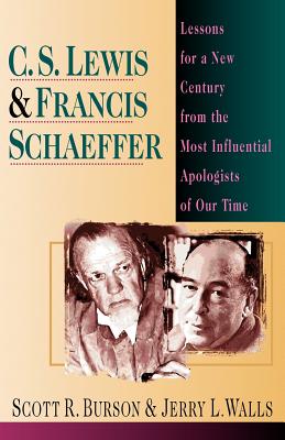 C S Lewis and Francis Schaeffer Lessons for a New Century from the M