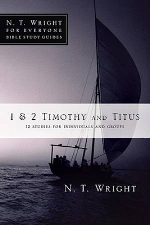 1-2 Timothy-Titus 13 Studies For Individuals And Groups By Wright N T