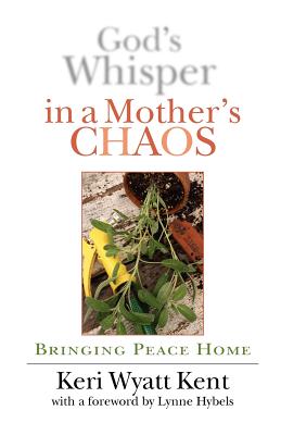 God's Whisper in a Mother's Chaos Bringing Peace Home (Paperback)