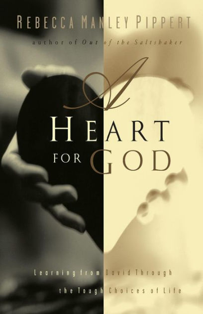 A Heart for God Learning from David Through the Tough Choices of Life