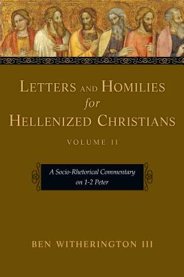 Letters and Homilies for Hellenized Christians A Socio-Rhetorical Com