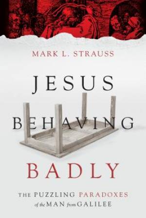 Jesus Behaving Badly By Mark L Strauss (Paperback) 9780830824663