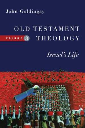 Old Testament Theology - Israel s Life By John Goldingay (Paperback)