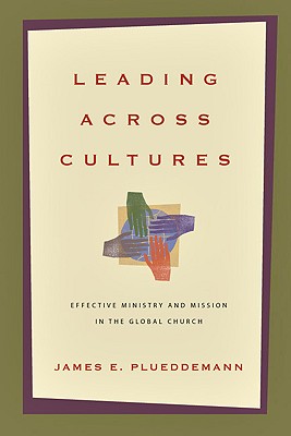 Leading Across Cultures Effective Ministry And Mission In The Glob