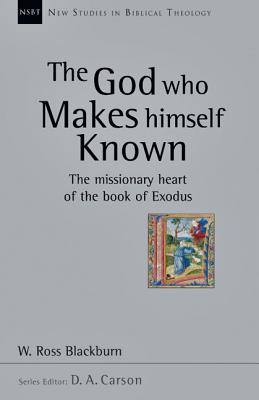 The God Who Makes Himself Known The Missionary Heart of the Book of E