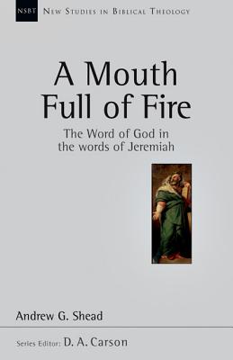 A Mouth Full of Fire The Word of God in the Words of Jeremiah Volume