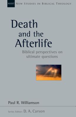 Death and the Afterlife Biblical Perspectives on Ultimate Questions V