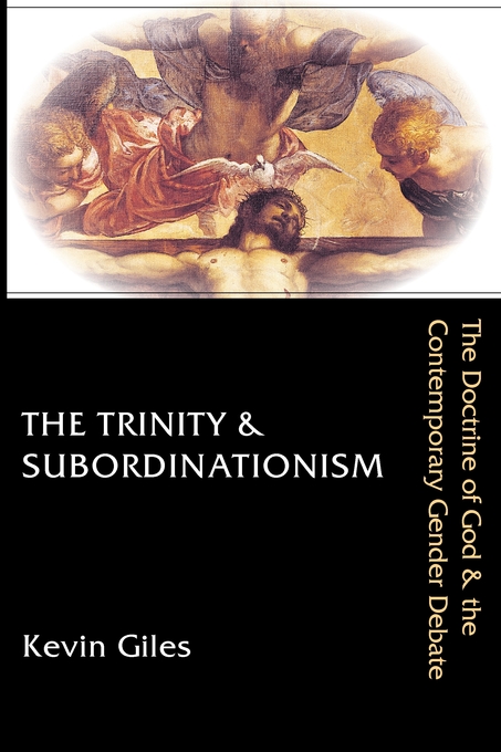 The Trinity & Subordinationism The Doctrine of God & the Contemporary