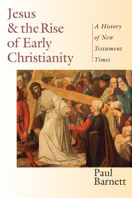 Jesus & the Rise of Early Christianity A History of New Testament Tim