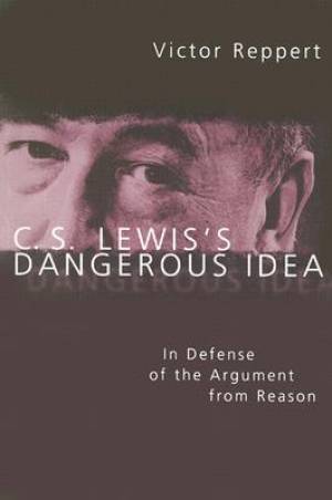 C S Lewis's Dangerous Idea a Philosophical Defense of Lewis's Argume