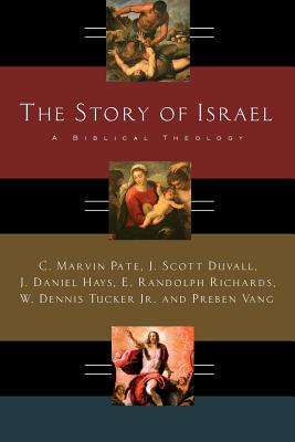 The Story of Israel A Biblical Theology By Pate C Marvin (Paperback)