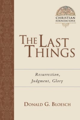 The Last Things By Donald G Bloesch (Paperback) 9780830827572