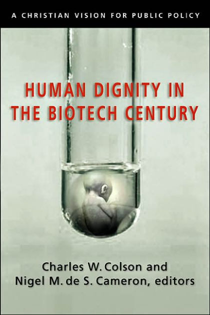 Human Dignity in the Biotech Century By Colson Charles W (Paperback)