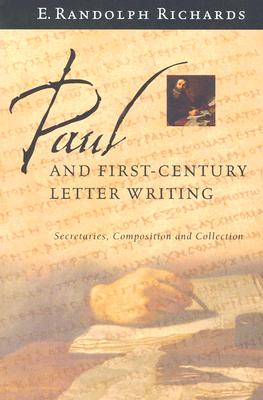 Paul and First-Century Letter Writing Secretaries Composition and Co