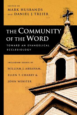 The Community of the Word Toward an Evangelical Ecclesiology