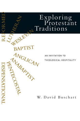 Exploring Protestant Traditions An Invitation to Theological Hospital