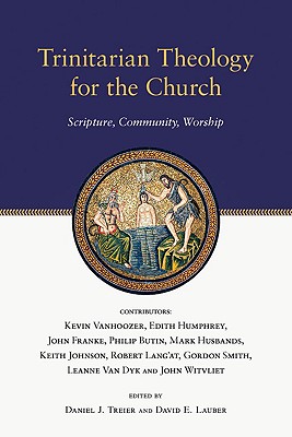 Trinitarian Theology for the Church Scripture Community Worship