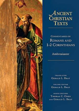 Commentaries on Romans and 1-2 Corinthians By Gerald L Bray