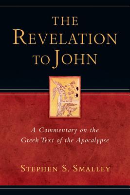 The Revelation to John A Commentary on the Greek Text of the Apocalyp