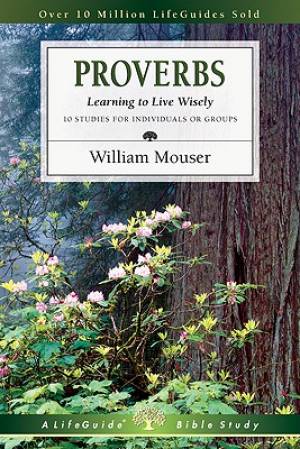 Proverbs Learning To Live Wisely By Mouser William (Paperback)