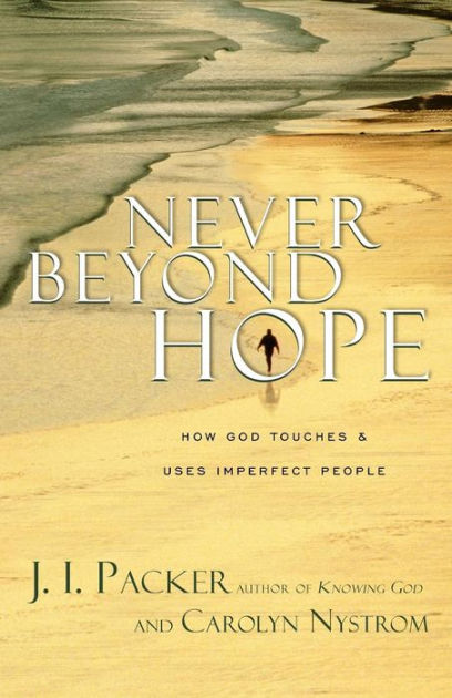 Never Beyond Hope How God Touches and Uses Imperfect People