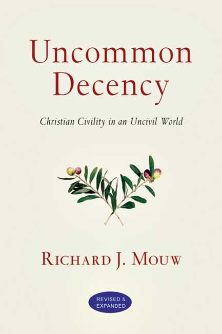 Uncommon Decency By Richard J Mouw (Paperback) 9780830833092