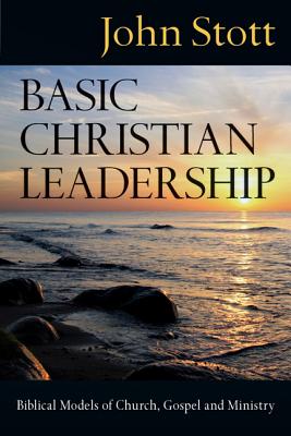 Basic Christian Leadership Biblical Models of Church Gospel and Mini