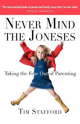 Never Mind the Joneses Taking the Fear Out of Parenting (Paperback)