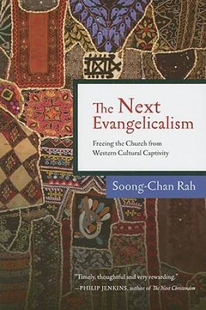 Next Evangelicalism Freeing The Church From Western Cultural Captivi