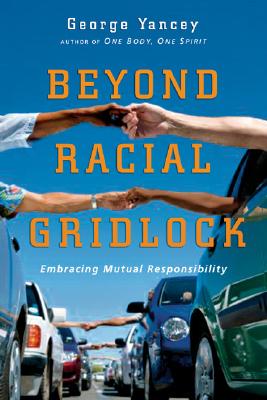 Beyond Racial Gridlock By George Yancey (Paperback) 9780830833764