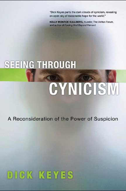 Seeing Through Cynicism By Dick Keyes (Paperback) 9780830833887