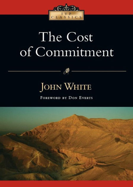 The Cost Of Commitment By John White (Paperback) 9780830834044