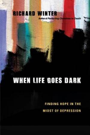 When Life Goes Dark By Richard Winter (Paperback) 9780830834686