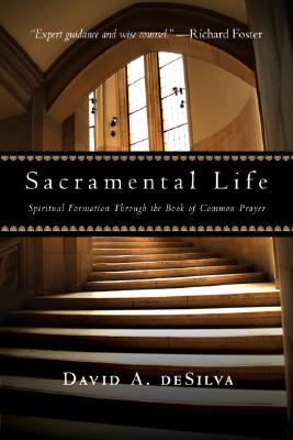 Sacramental Life Spiritual Formation Through the Book of Common Praye